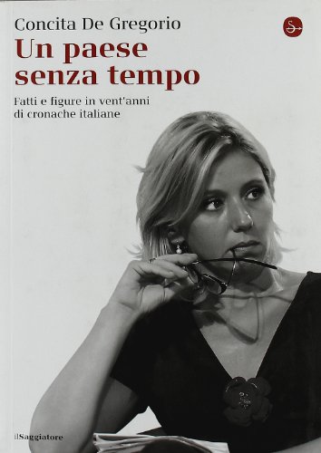 Un paese senza tempo. Fatti e figure in vent'anni di cronache italiane