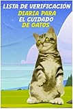 Lista de verificación diaria para el cuidado de gatos: planificador semanal para el dueño de gatos, registro diario de seguimiento del cuidado de ... diaria de cuidado de gatos (Spanish Edition)