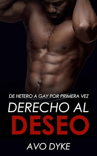 Derecho al Deseo: De Hetero a Gay por Primera Vez (Cuentos De Hetero a Gay nº 1)