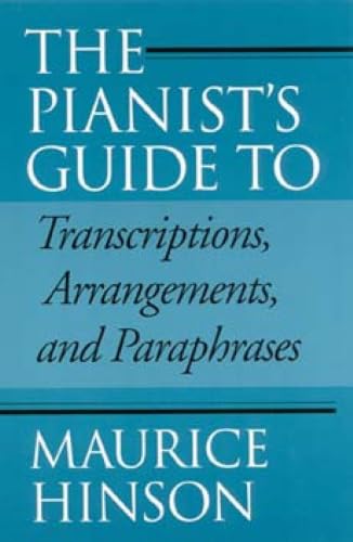 The Pianist's Guide to Transcriptions, Arrangements, and Paraphrases