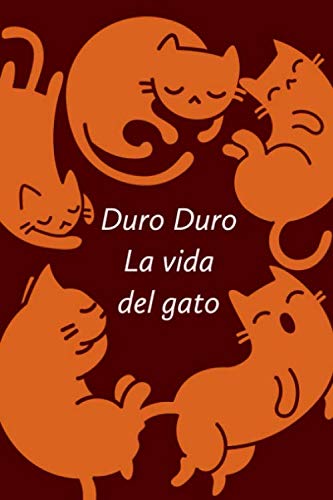 Duro Duro La Vida Del Gato Este cuaderno es perfecto para todos los amantes de los gatos apasionados de los gatos, gatitos o mascotas en general,