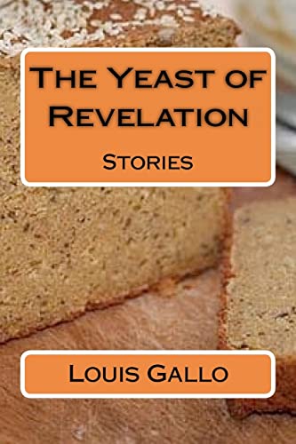 The Yeast of Revelation: Stories