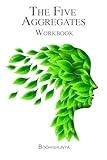 The Five Aggregates Workbook: Practical Meditations & Reflections (The Five Aggregates Series Book 2) (English Edition)