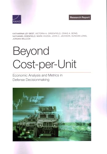 Beyond Cost-per-Unit: Economic Analysis and Metrics in Defense Decisionmaking
