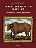 cäciliengroden  Die kunstreichste Kunst der Künste: Niederländische Malerei im 16. Jahrhundert
