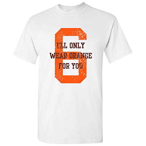 I ll Only Wear Orange for You - Cleveland Football Quarterback Baker T Shirt - Medium - White