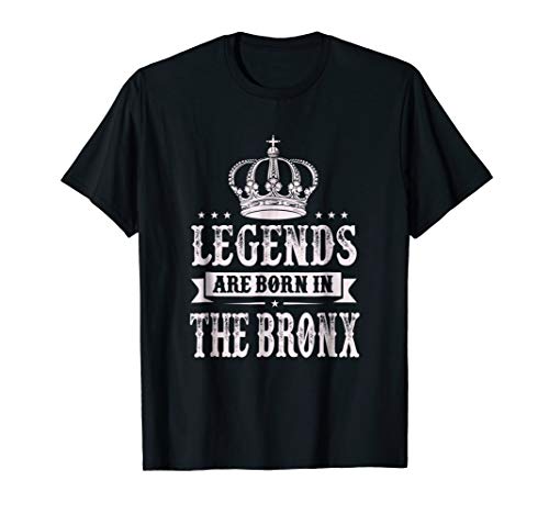 Legends are born in The Bronx T-Shirt