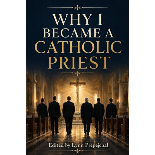 Why I Became a Catholic Priest Audiobook By Lynn Prepejchal cover art