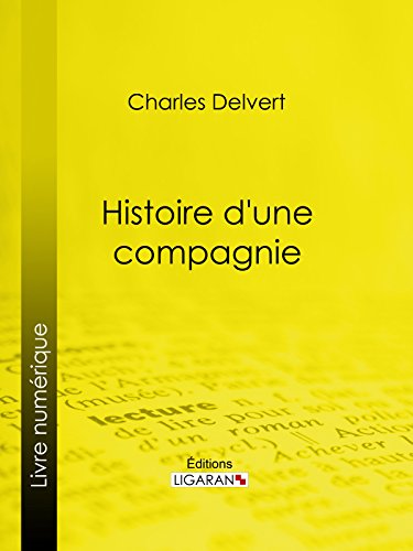 Histoire d'une compagnie: Novembre 1915-Juin 1916 (French Edition)