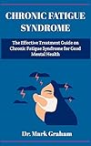 syndrome des loges  CHRONIC FATIGUE SYNDROME: The Effective Treatment Guide on Chronic Fatigue Syndrome for Good Mental Health (English Edition)