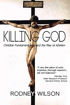 Paperback Killing God: Christian Fundamentalism and the Rise of Atheism Book