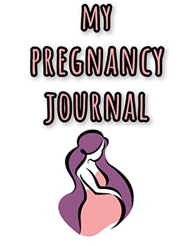 my pregnancy journal: pregnancy tracking book with planner for appointments, health planner and much