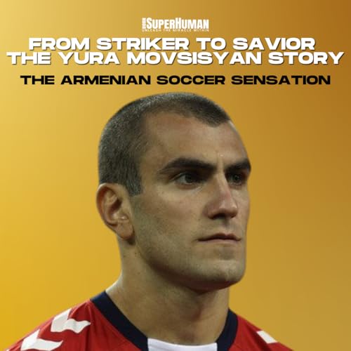 From Striker to Savior: The Yura Movsisyan Story