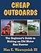 Cheap Outboards: The Beginner's Guide to Making an Old Motor Run Forever