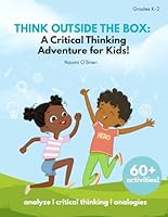Think Outside the Box: A Critical Thinking Adventure for Kids! B0F5N69BZ1 Book Cover