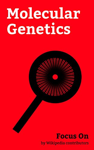 Focus On: Molecular Genetics: Meiosis, Recombinant DNA, Chromatin, DNA Repair, Base Pair, Messenger RNA, RNA Interference, Central dogma of molecular Biology, Stop Codon, Genetic Recombination, etc.