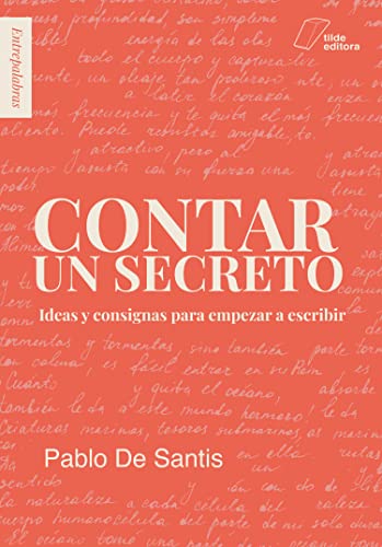 Contar un secreto: Ideas y consignas para empezar a escribir (Entrepalabras)