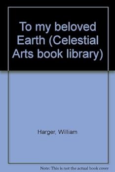 Paperback To my beloved Earth (Celestial Arts book library) Book