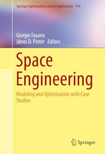 Space Engineering: Modeling and Optimization with Case Studies: 114 (Springer Optimization and Its Applications) view 2