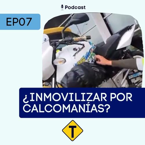 『Patrullera INMOVILIZA motociacleta por el uso de CALCOMANÍAS ¿Es esto LEGAL? | Ep 07』のカバーアート