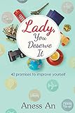 Lady, You Deserve It: 40 promises to improve yourself