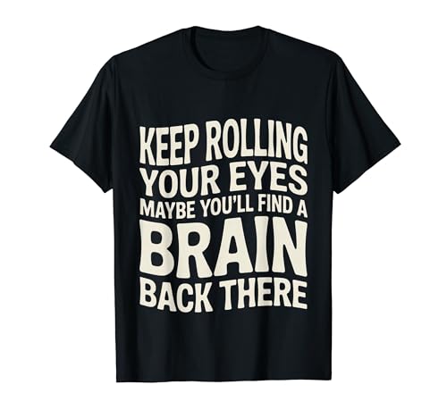 Keep Rolling Your Eyes Maybe You'll Find A Brain - T�V���c