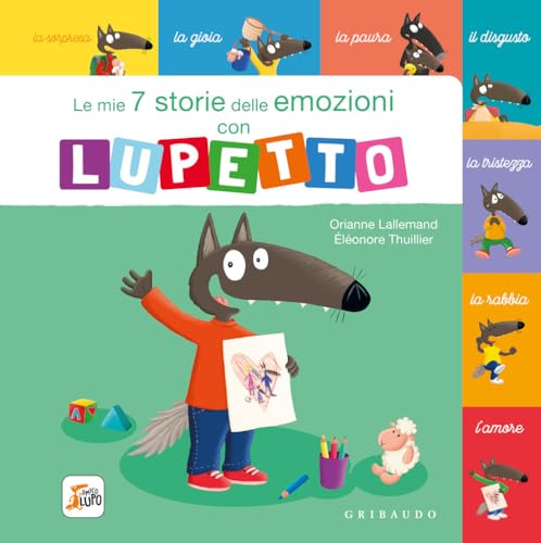 Le Mie 7 Storie Delle Emozioni Con Lupetto. Amico Lupo. Ediz. A Colori