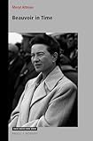 Beauvoir in Time (Value Inquiry Book Series, 348)