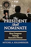 The President Shall Nominate: How Congress Trumps Executive Power