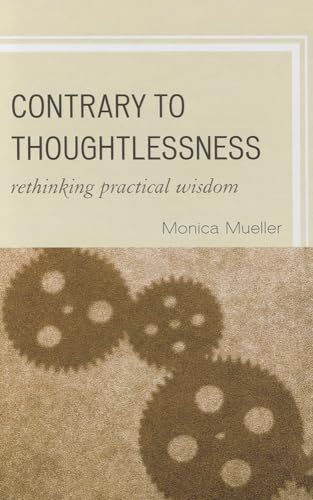 Contrary to Thoughtlessness: Rethinking Practical Wisdom
