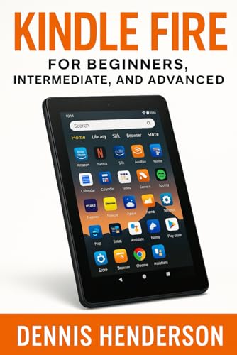 KINDLE FIRE FOR BEGINNERS, INTERMEDIATE & ADVANCED: The Complete Step-by-Step Guide to Mastering Your Amazon Fire Tablet image 2