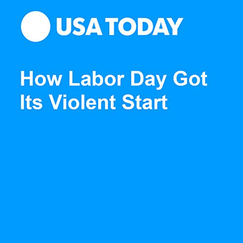 How Labor Day Got Its Violent Start Audiobook by Susan Miller