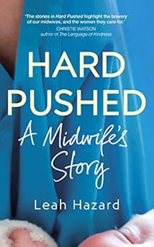 Hardcover Hard Pushed: A Midwife’s Story Book