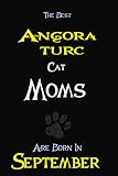 The Best Angora turc Cat Moms Are Born In September Composition notebook: cat moms notebooks,cat lovers women perfect gift for any occasion