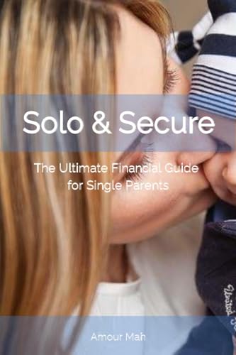 Solo & Secure: The Ultimate Financial Guide for Single Parents (English Edition)