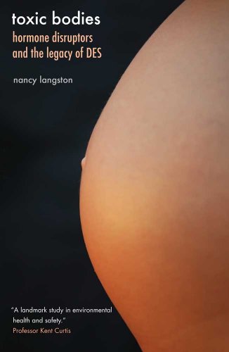 Toxic Bodies: Hormone Disruptors and the Legacy of DES Toxic Bodies: Hormone Disruptors and the Legacy of DES