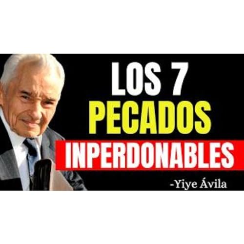 7 PECADOS QUE DIOS NUNCA PERDONAR&Aacute; (Seg&uacute;n la Biblia) - Predicas Cristianas Podcast Por  arte de portada