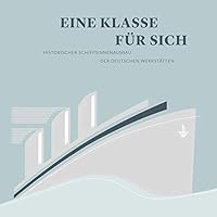 Eine Klasse Fur Sich: Historischer Schiffsinnenausbau Der Deutschen Werkstatten 3954984210 Book Cover