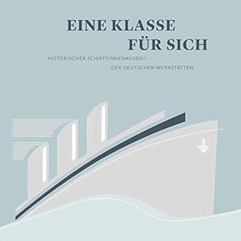 Hardcover Eine Klasse Fur Sich: Historischer Schiffsinnenausbau Der Deutschen Werkstatten [German] Book