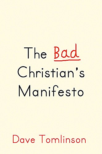 The Bad Christians Manifesto: Reinventing God and