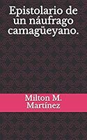 Epistolario de un náufrago camagüeyano. 152091086X Book Cover