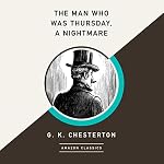 Cover of The Man Who Was Thursday, A Nightmare (AmazonClassics Edition)