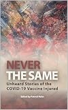 Never the Same: Unheard Stories from the COVID-19 Vaccine Injured
