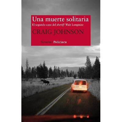 Una muerte solitaria / Death Without Company: El segundo caso del sheriff Walt Longmire / The Second Case of Sheriff Walt Longmire