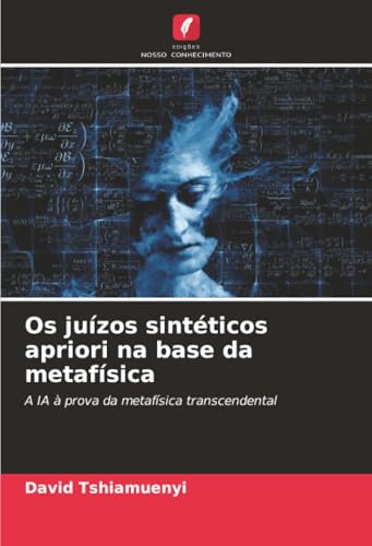 Os juízos sintéticos apriori na base da metafísica: A IA à prova da metafísica transcendental