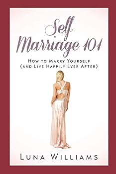 Paperback Self Marriage 101: How to Marry Yourself (and Live Happily Ever After) Book