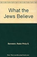 What the Jews Believe B003VZT9Q2 Book Cover