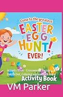 The Best Easter Egg Hunt Ever 2: Activity Book - Crosswords, Puzzles, Dot to Dot, Coloring and so much more B0F5QSN3FH Book Cover