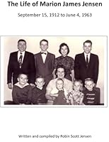 The Life of Marion James Jensen: September 15, 1912 to June 4, 1963 1493628682 Book Cover