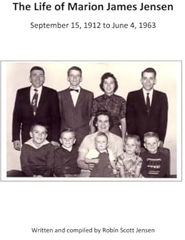The Life of Marion James Jensen: September 15, 1912 to June 4, 1963